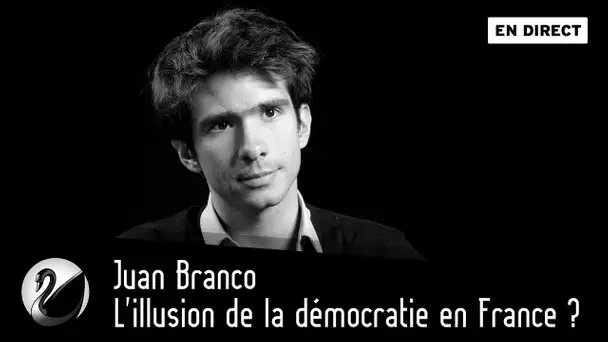 L'illusion de la démocratie en France ? Juan Branco [EN DIRECT]