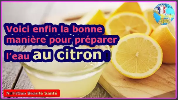 Voici enfin la bonne manière pour préparer l’eau au citron !|Nutrition Beauté Santé