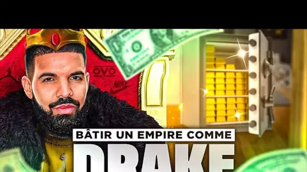 BÂTIR UN EMPIRE COMME DRAKE