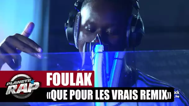 Foulak "Remix que pour les vrais" #PlanèteRap