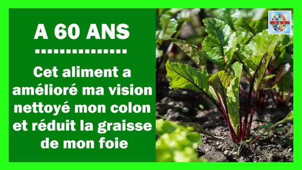 A 60 ans cet aliment a amélioré ma vision nettoyé mon colon et réduit la graisse de mon foie