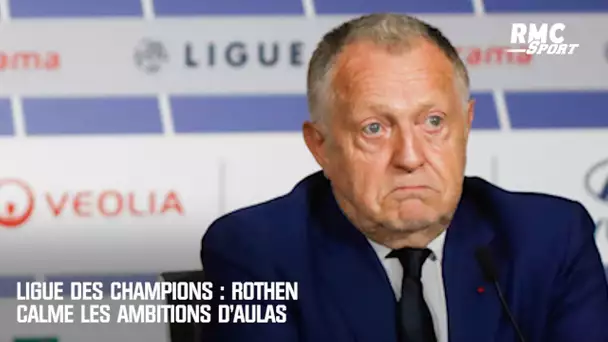 Ligue des Champions : Rothen calme les ambitions d'Aulas