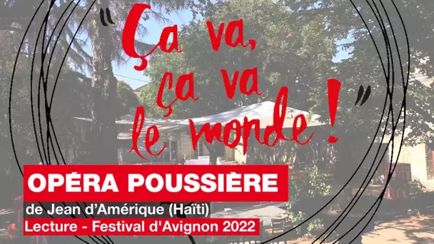 Opéra Poussière de Jean d’Amérique (Haïti) - Lecture "Ça va, ça va le monde !"