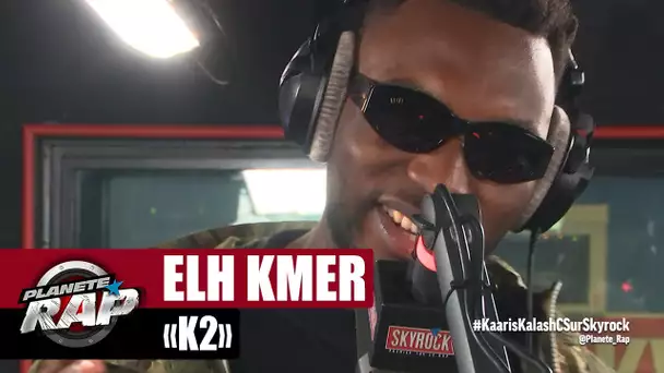 [EXCLU] Elh Kmer "K2" #PlanèteRap