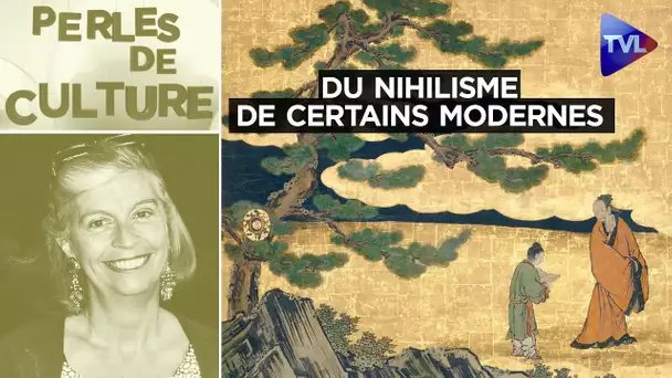 Du nihilisme de certains modernes - Perles de Culture n°396 - TVL