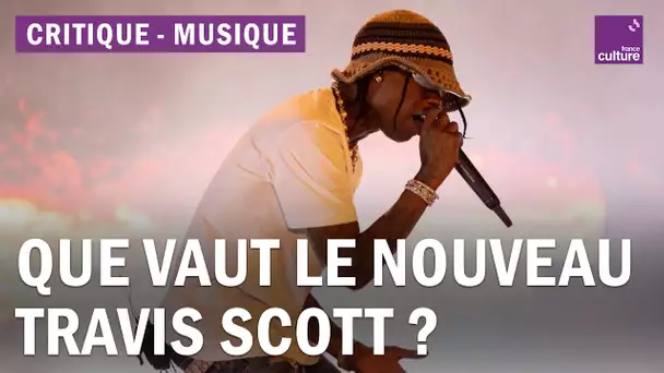 Le nouveau Travis Scott, un disque sans flow ni voix ou un blockbuster grandiose ?