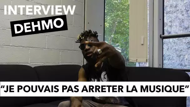 INTERVIEW - DEHMO : 'JE POUVAIS PAS ARRETER LA MUSIQUE'