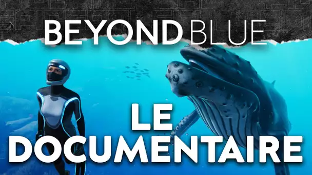 Beyond Blue #2 : Le documentaire