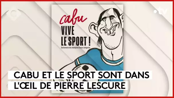 Cabu, vive le sport ! - L’Oeil de Pierre - C à Vous - 30/10/2023
