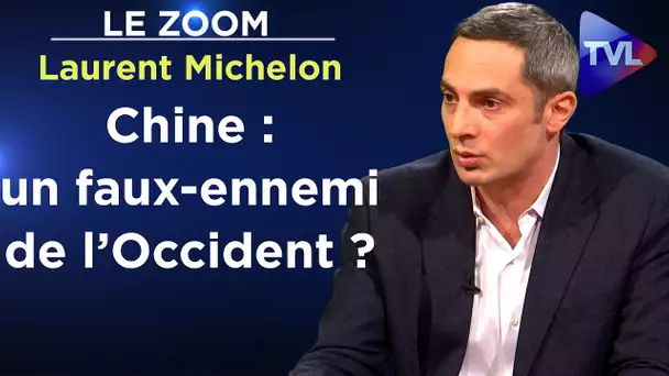 La Chine, faux-ennemi de l’Occident ? - Le Zoom - Laurent Michelon - TVL