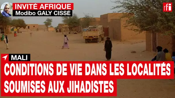 Mali:« Les habitants vivent très mal, tout manque » dans les localités soumises aux jihadistes • RFI