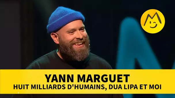 Yann Marguet – Huits milliards d'être humain, Dua Lipa et moi