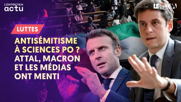 ANTISÉMITISME À SCIENCESPO ? ATTAL, MACRON ET LES MÉDIAS ONT MENTI