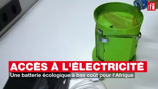 Accès à l'électricité : une batterie écologique à bas coût pour l'Afrique