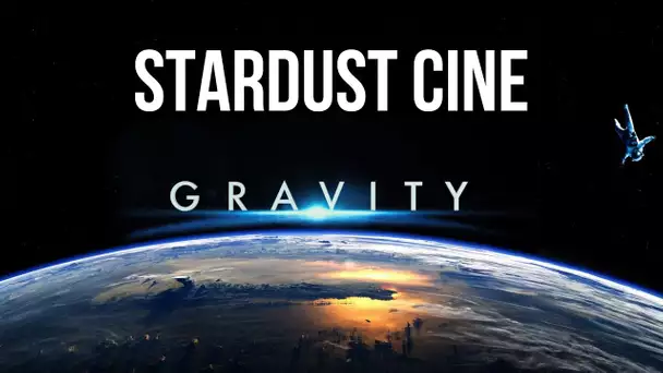 STARDUST CINE : GRAVITY (Attention Spoilers)