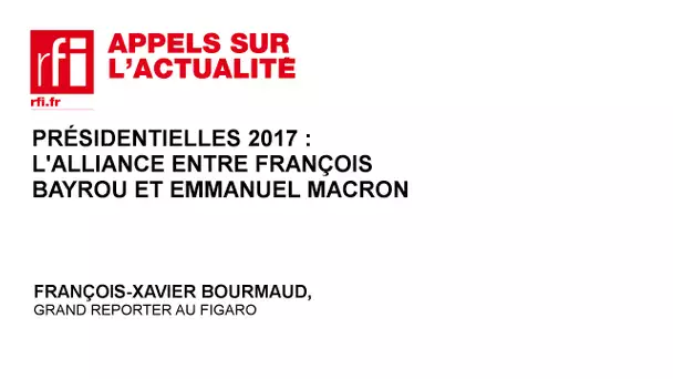 Présidentielles 2017 : l’alliance entre François Bayrou et Emmanuel Macron