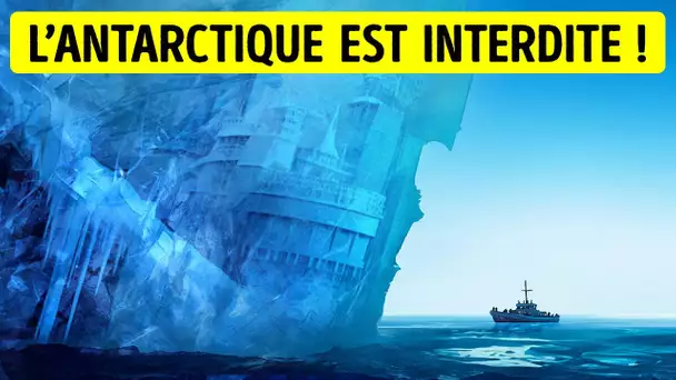 Pourquoi Nous ne Sommes pas Autorisés à Visiter l’Antarctique