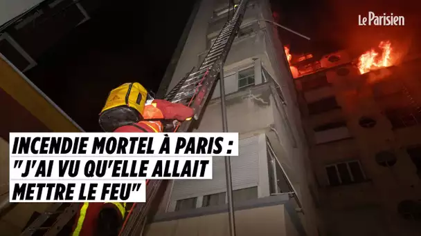 Incendie mortel à Paris : 'J&#039;ai vu qu&#039;elle allait mettre le feu'