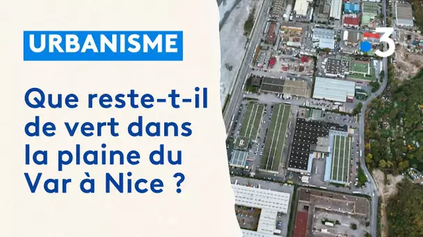 Que reste-t-il de vert dans la plaine du Var à Nice ?