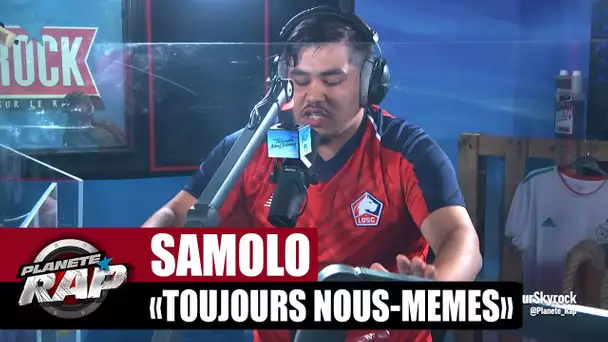 [EXCLU] Samolo "Toujours nous-mêmes" #PlanèteRap