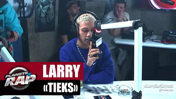 Larry "Tieks" #PlanèteRap