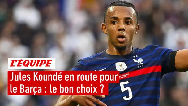 MERCATO - Jules Koundé fait-il le bon choix en signant au Barça ?