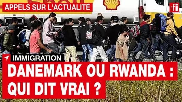 Immigration : Danemark ou Rwanda, qui dit vrai ?