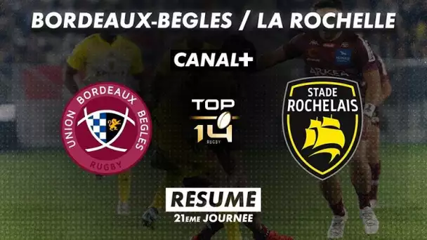 Le résumé de Bordeaux / La Rochelle - TOP 14 - 21ème journée