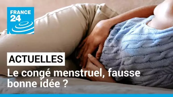 Congé menstruel, la fausse bonne idée ? La crainte d'une stigmatisation des femmes • FRANCE 24