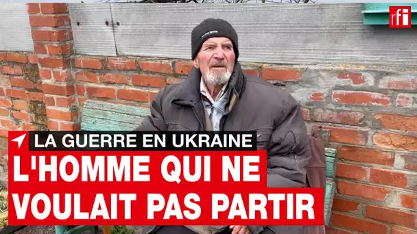 Ukraine : l'homme qui ne voulait pas partir • RFI