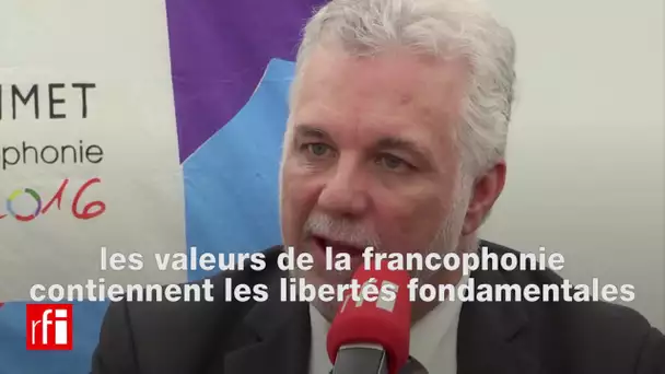 "La Francophonie ne peut pas être une organisation de la parole facile" selon Ph. Couillard