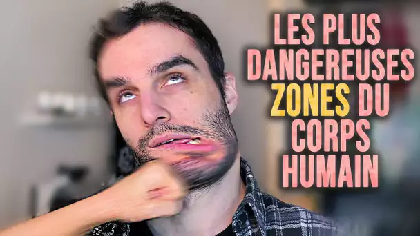 Les plus dangereuses zones du corps humain ?