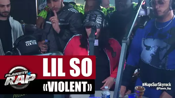 LIL SO "Violent" #PlanèteRap