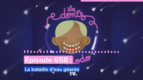 Les dents et dodo - “Épisode 658 : La bataille d'eau géante”