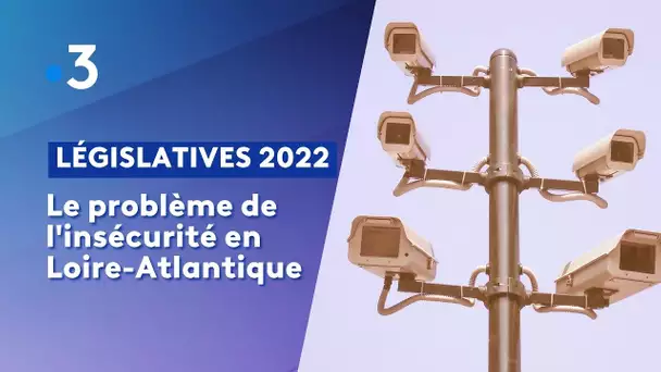 Législatives 2022 en Loire-Atlantique : l'insécurité en question
