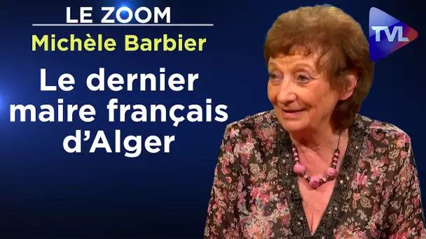 Jacques Chevallier, le dernier maire français d’Alger - Le Zoom - Michèle Barbier - TVL