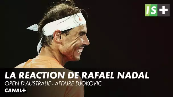 Rafael Nadal a réagi suite à l'affaire Djokovic - Open d'Australie