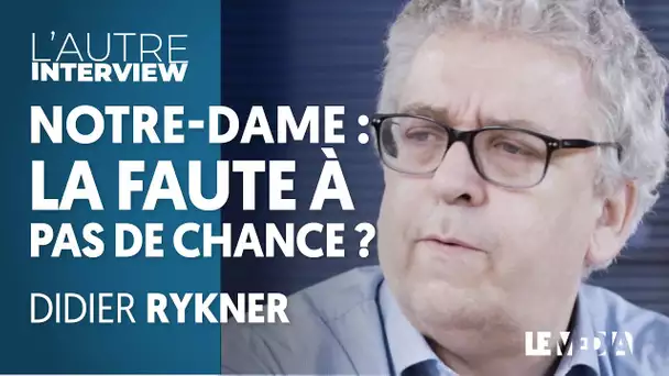 INCENDIE DE NOTRE-DAME : LA FAUTE À 'PAS DE CHANCE' ?