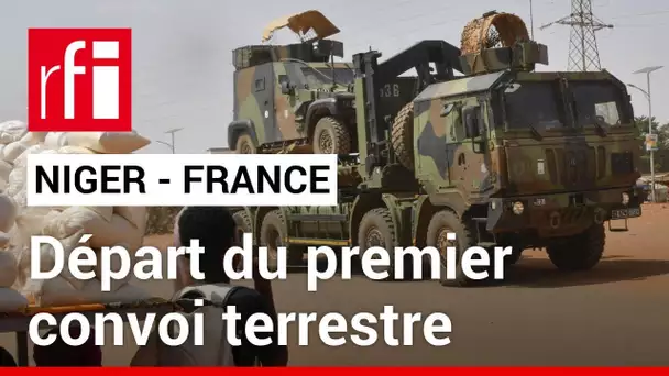 Niger : les premiers départs de militaires français ont eu lieu • RFI