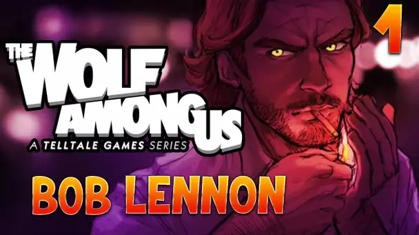 The Wolf Among Us : Bob Lennon - Ep.1 : VIOLENCE CONJUGUALE