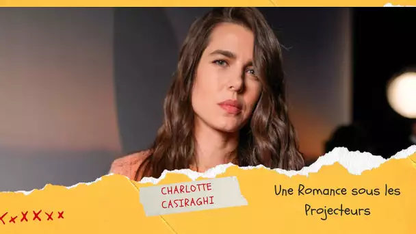 Charlotte Casiraghi et Nicolas Mathieu : Les coulisses de Leur Romance Révélées
