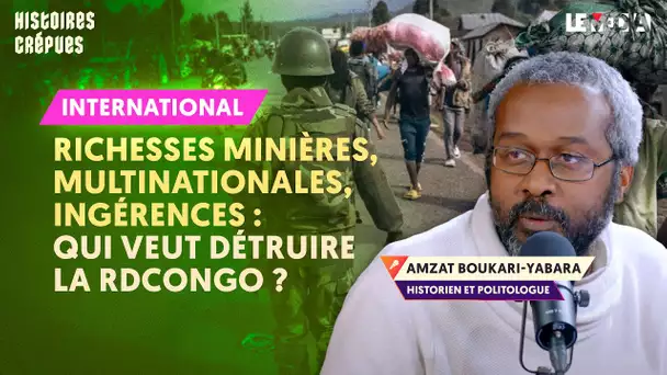 RICHESSES MINIÈRES, MULTINATIONALES, INGERENCES : MAIS QUI VEUT DÉTRUIRE LA RDCONGO ?