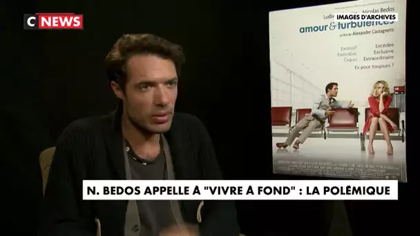 Nicolas Bedos appelle à «vivre à fond» : retour sur la polémique