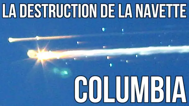 🚀 La destruction de la navette Columbia
