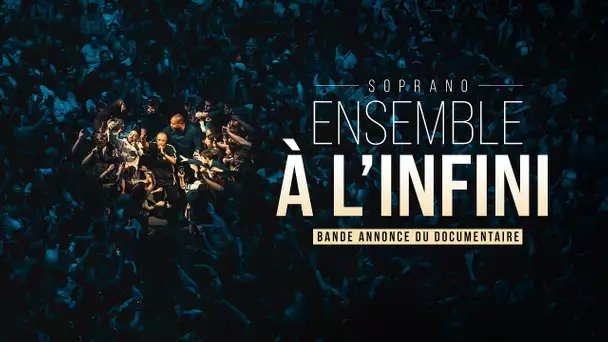 Soprano -  Ensemble à l'infini (Teaser du film documentaire)