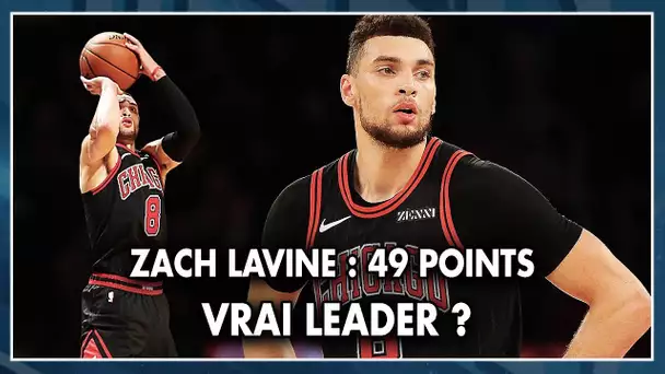 ZACH LAVINE (49 POINTS) : VRAI LEADER ?