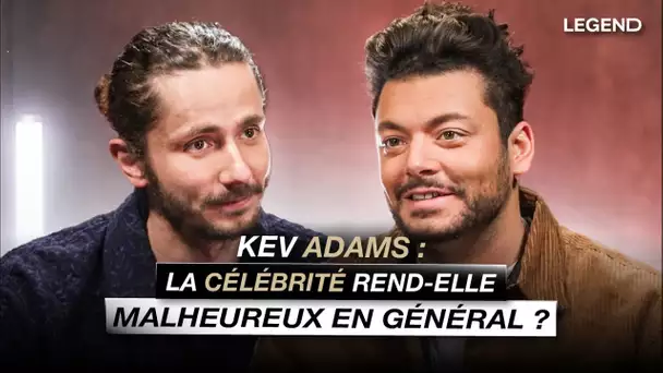 KEV ADAMS: LA CÉLÉBRITÉ REND-ELLE MALHEUREUX EN GÉNÉRAL ?