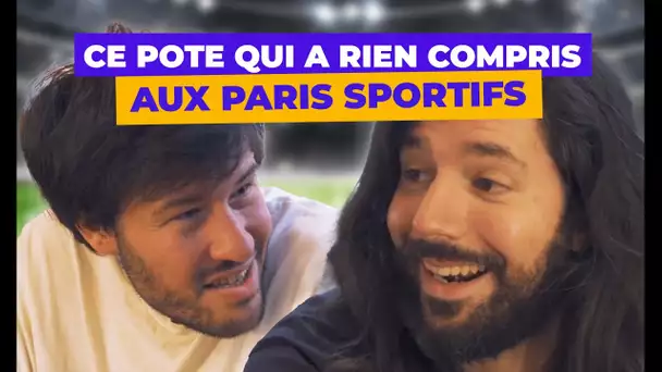 Ce pote qui a rien compris aux paris sportifs