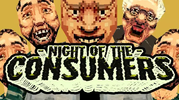 LA NUIT DES CONSOMMATEURS VIVANTS !! -Night of the Consumers- [Mini-jeu]