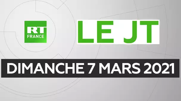Le JT de RT France - Dimanche 7 mars 2021